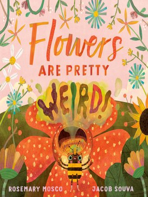 cover image of Flowers Are Pretty ... Weird!